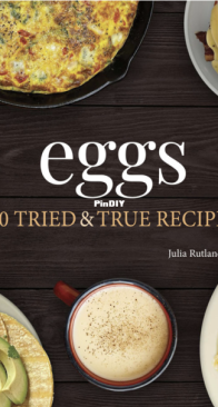 Eggs - 50 Tried & True Recipes by Julia Rutland