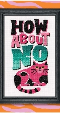 How About No by Emma Congdon from Cross Stitch with Cattitude PCS + XSD
