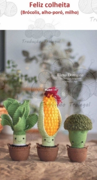 Dorogina Toys - Knitted World by Elena - Elena Dorogina - Merry Harvest  Broccoli Leek Corn - Feliz Colheita Brocolis alho poró milho - Portuguese - Translated