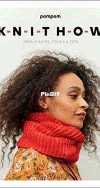 Knit How – Simple Knits, Tools, Tips by Meghan Fernandes, Lydia Gluck - Pom Pom Press 2018
