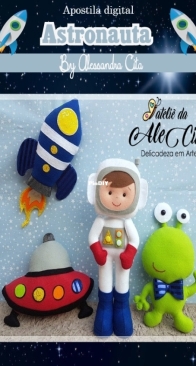 Atelie da Ale Cita - Alessandra Cita - Astronaut - Astronauta - Portuguese