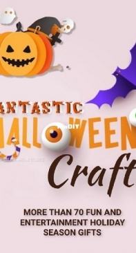 Fantastic Halloween Craft: More Than 70 Fun And Entertainment Holiday Season Gifts - Auhor Unknown