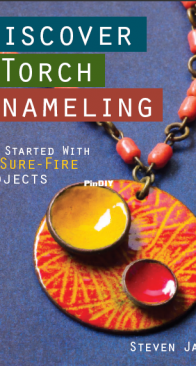 Discover Torch Enameling by Steven James - 2016