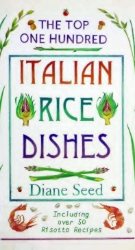 The Top One Hundred Italian Rice Dishes - Diane Seed