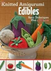 Knitted Amigurumi Edibles: Basic techniques plus 5 veggies-Hansi Singh
