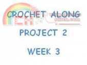 CROCHET ALONG - PROJECT 2 - WEEK 3