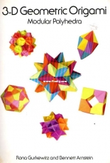 3D Geometric Origami:Modular Polyhedra - Rona Gurkewitz and Bennett Arnstein