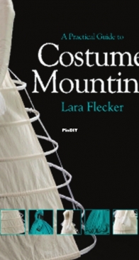A Practical Guide to Costume Mounting - Lara Flecker