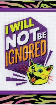 I Will Not Be Ignored by Emma Congdon from Cross Stitch with Cattitude PCS + XSD