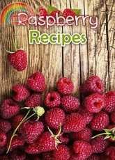 Raspberry Recipes-Top 50 Most Delicious Raspberry Recipes