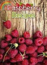 Raspberry Recipes-Top 50 Most Delicious Raspberry Recipes
