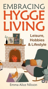 Embracing Hygge Living - Emma Alice Nilsso