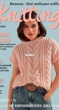 Knitting: My Favorite Hobby - Issue 2 - March 2025 - Russian