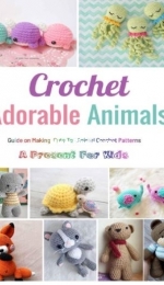 Michael Raneri - Crochet Adorable Animals - Guide on Making Cute Toy Animal Crochet Patterns