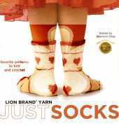 Lion Brand Yarn - Just Socks Favorite patterns to Knit and Crochet by Shannon Okey 2007
