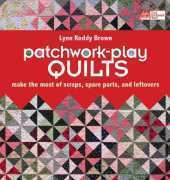 Patchwork-Play Quilts by Lynn Roddy Brown