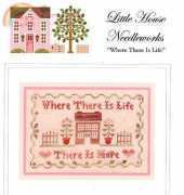 Little House Needleworks LHN - Where there is Life