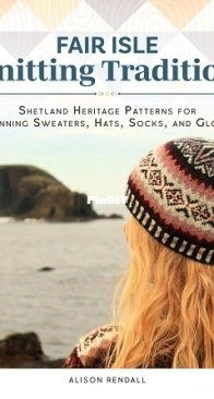 Fair Isle Knitting Tradition by Alison Rendall - Landauer Publishing - September 2025