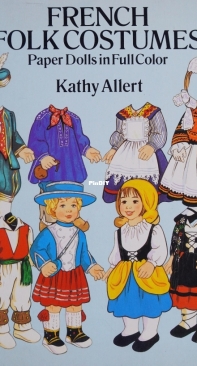 French Folk Costumes. Paper Dolls in Full Color by Kathy Allert