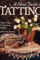 Sterling Publishing - Catherine Austin - A New Twist on Tatting - June 1994