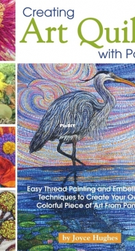 Creating Art Quilts with Panels - Joyce Hughes - 2018