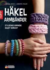 Topp -  Stefanie Brych and Jennifer Stiller - Häkelarmbänder stylisches Armwerk selbstgemacht (Crocheted Bracelets) 2015 - German