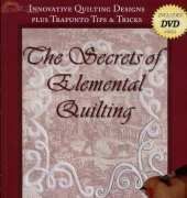 The Secrets of Elemental Quilting: Innovative Quilting Designs plus Trapunto
