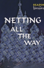 Netting All the Way - Galina Barsky, Varvara Konstantinov - Beading with Varvara