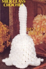 Annies Attic - Margarel Anderson -  Milk Glass Crochet  - 87Q02 Dinner Bell