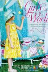 Girls World: Twenty-One Sewing Projects to Make for Little Girls by Jennifer Paganelli
