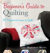 Elizabeth Betts - Beginners Guide to Quilting