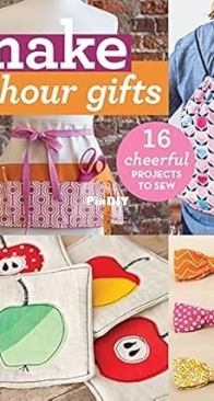 CT Publishing - Make 1-Hour Gifts: 16 Cheerful Projects to Sew - Amy Marson