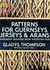 Gladys Thompson - Patterns for Guernseys, Jerseys, and Arans Fishermens Sweat