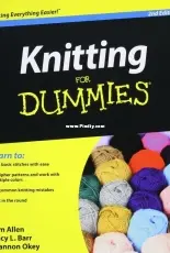 Knitting for Dummies 2nd edition by Pam Allen, Tracy Barr, Shannon Okey 2008