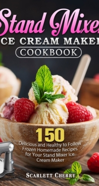 Stand Mixer Ice Cream Maker Recipes by Scarlett Cherry