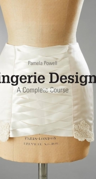 Lingerie Design: A Complete Course - Pamela Powell