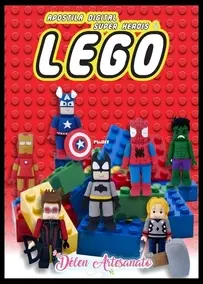 Délen Artesanato - Lego Super Heroes - Super Herois Lego - Portuguese