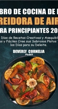 Deverly Cornelia - Libro de Cocina de la Freidora de Aire para Principiantes -     Air Fryer Cookbook for Beginners 2022 - Spanish