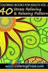 Coloring Craze - Coloring Books for Adults Vol.1 - 40 Stress Relieving And Relaxing Patterns - 2018