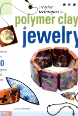 Creative Techniques for Polymer Clay Jewelry by Nanetta Bananto