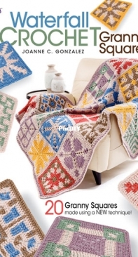 Annies Attic - JOAN C. GONZALEZ - Waterfall crochet granny squares