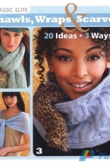Classic Elite Yarns- Shawls ,Wraps & Scarves-20 Ideas x 3 Ways