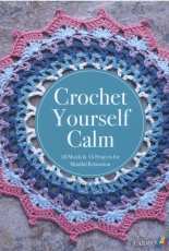 Crochet Yourself Calm - Carmen Heffernan - 2016