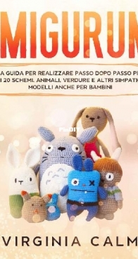 Virginia Calm - Amigurumi: La Guida per realizzare passo dopo passo più di 20 Schemi - Italian
