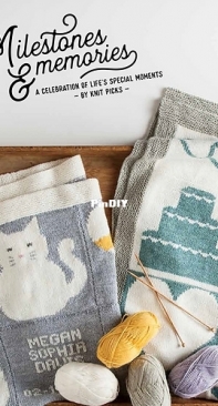 Milestones and Memories - 2017 - Knit Picks