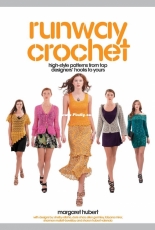 Margaret Hubert - Runway Crochet - High-style Patterns from Top Designers Hooks to Yours