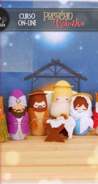 Feltro em Duas - Ane Sousa e Dani Schick - Babushka Nativity - Presepio Babuska - Portuguese