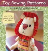 Toy Sewing Patterns by Rosalie Quinlan & Melanie Hurlston