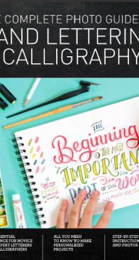 The Complete Photo Guide to Hand Lettering and Calligraphy - Abbey Sy