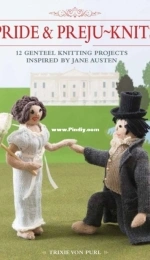 Pride & Preju-knits: 12 Genteel Knitting Projects Inspired by Jane Austen - Trixie Von Purl